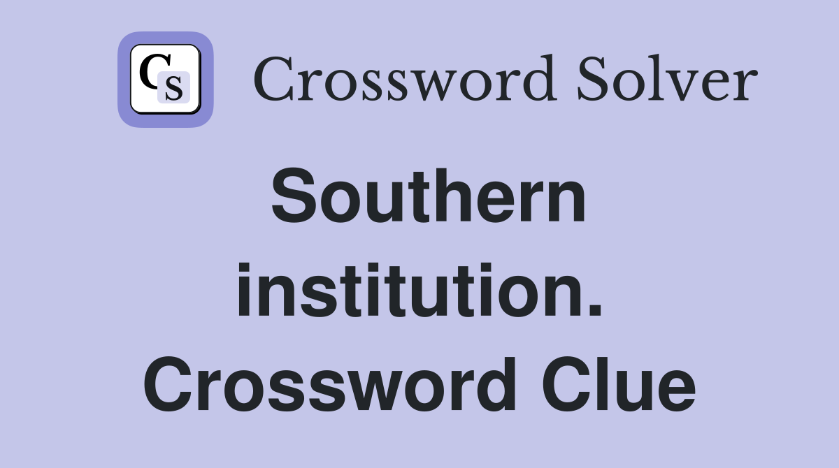 Southern institution. Crossword Clue