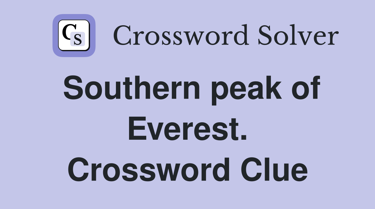 Southern peak of Everest. Crossword Clue