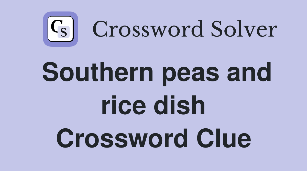 Southern peas and rice dish Crossword Clue