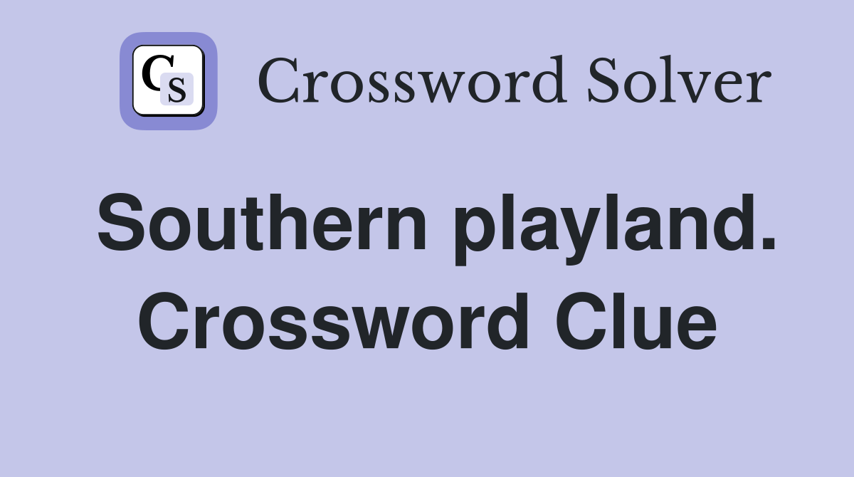 Southern playland. Crossword Clue