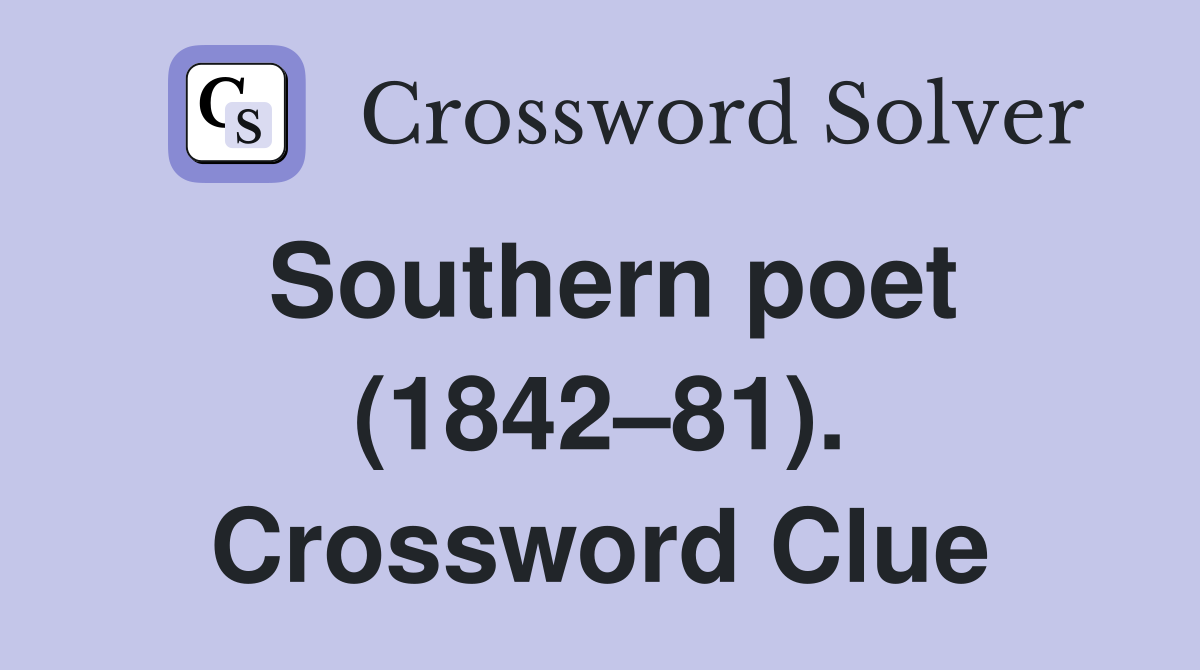 Southern poet (1842–81). Crossword Clue