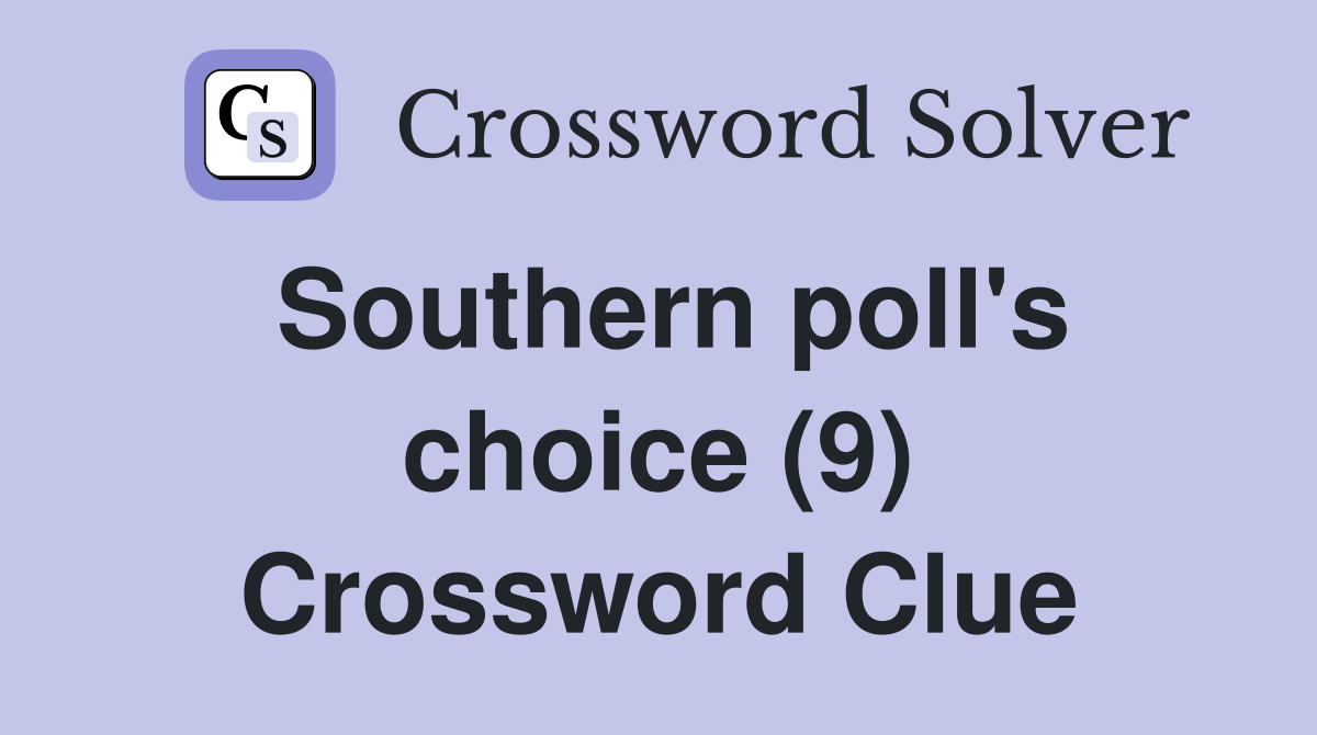 Southern poll's choice (9) Crossword Clue