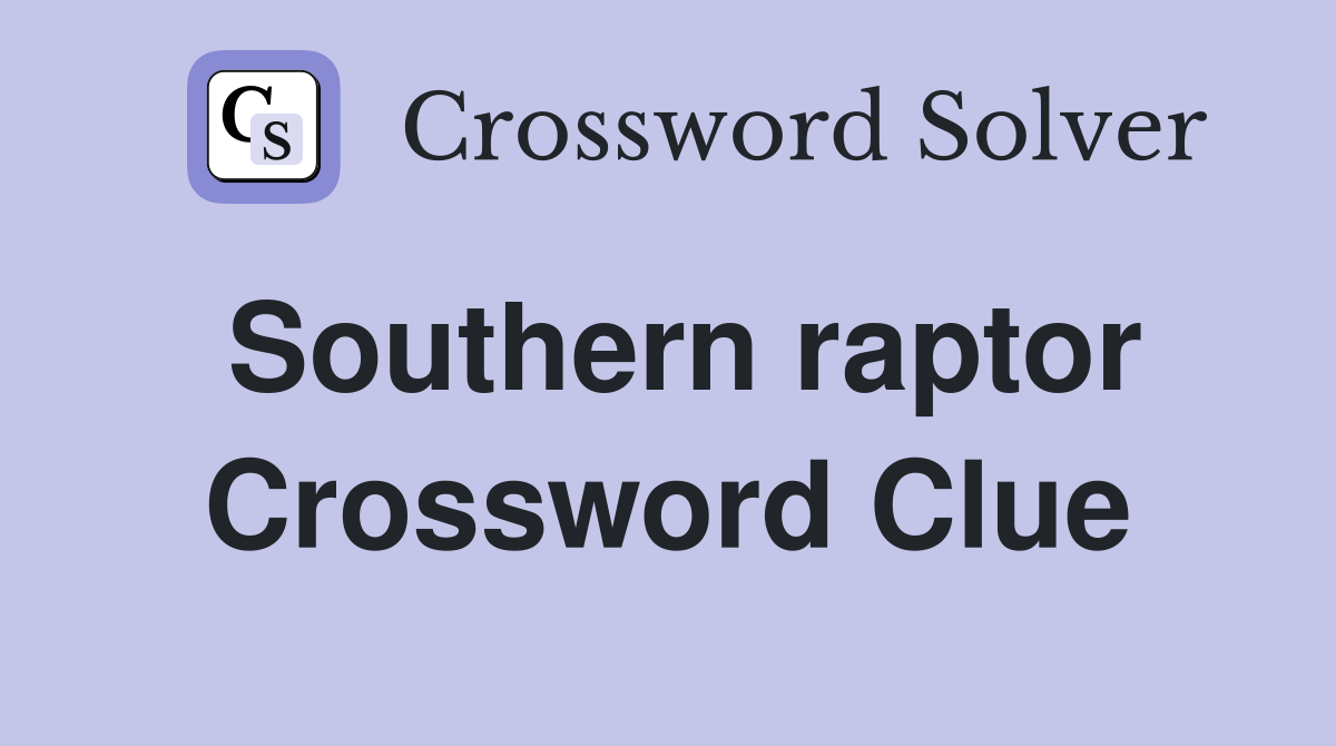 Southern raptor Crossword Clue