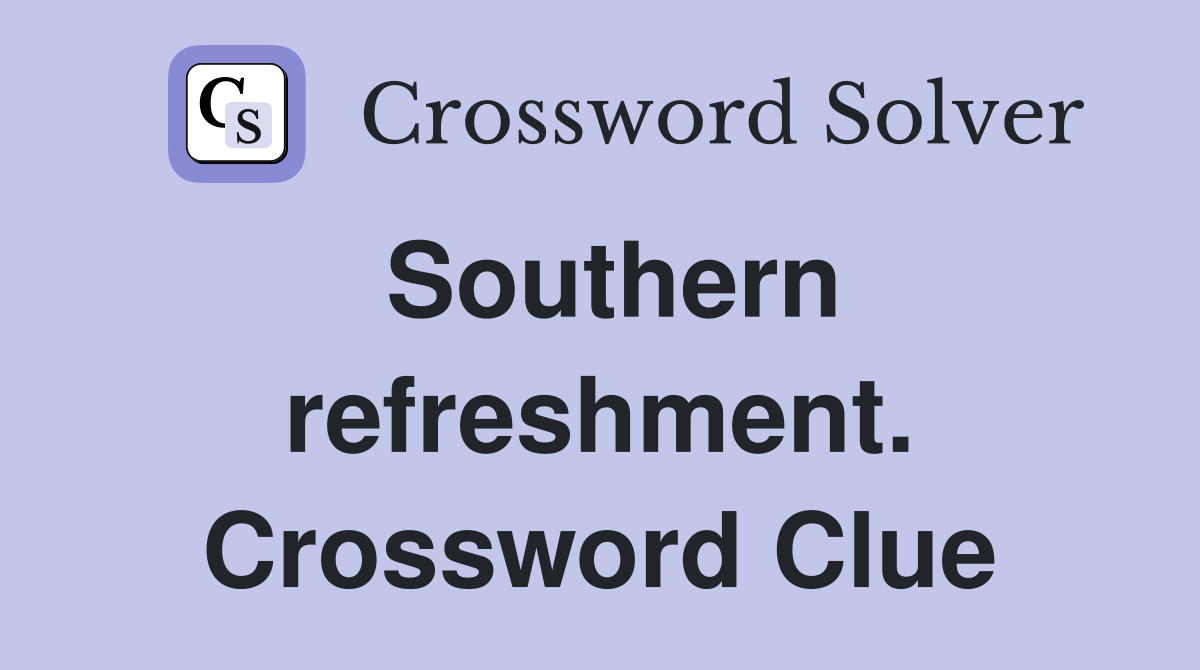 Southern refreshment. Crossword Clue
