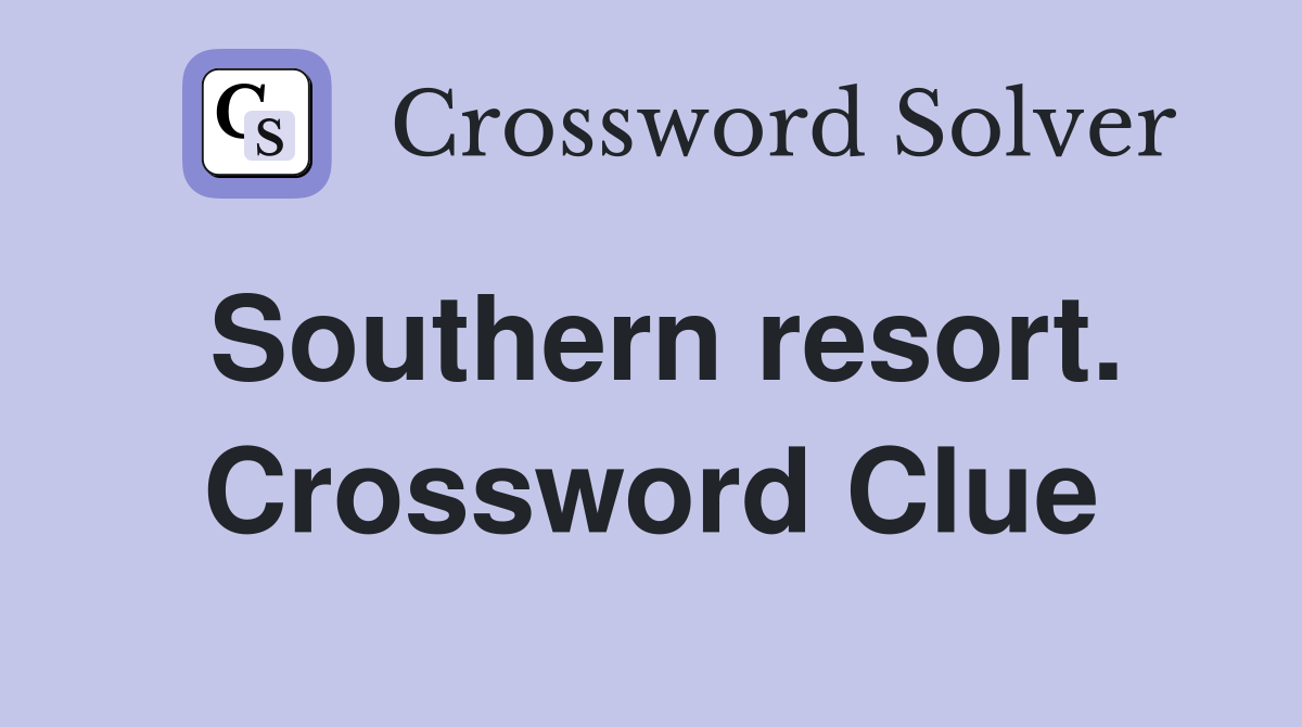 Southern resort. Crossword Clue