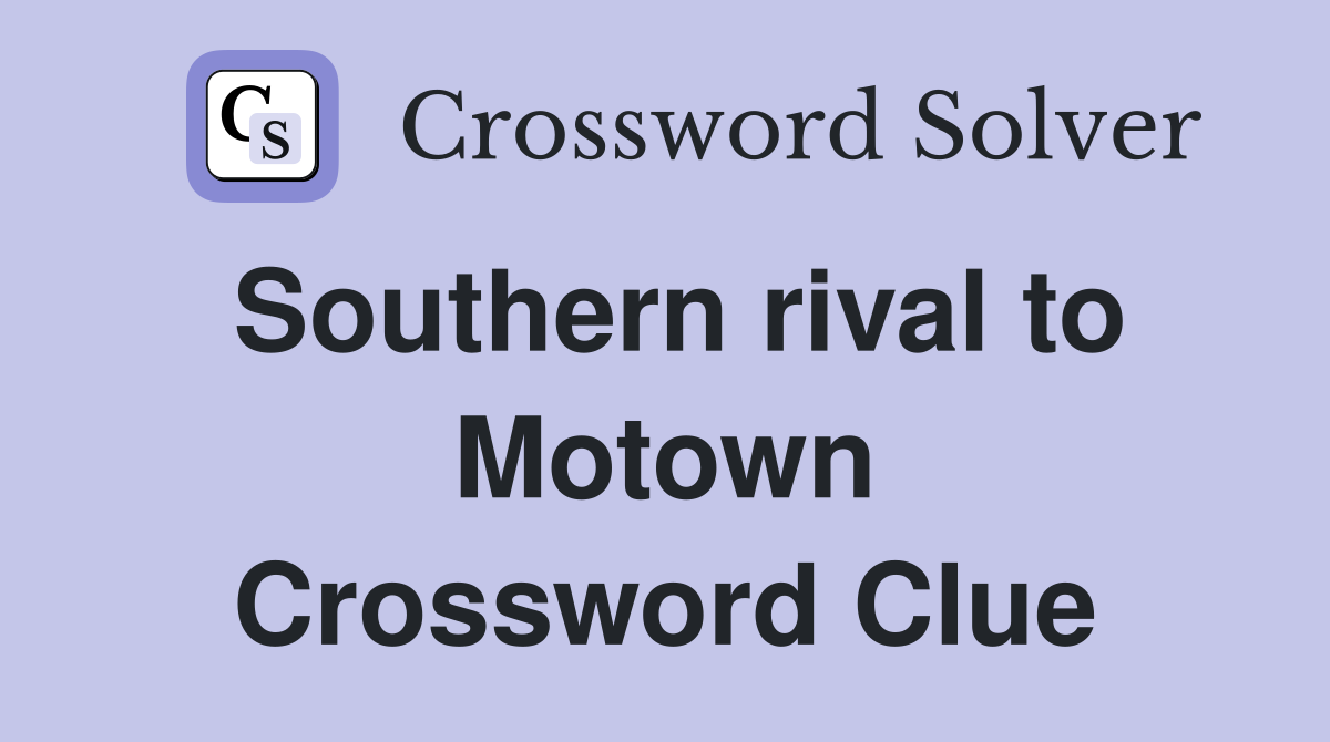 Southern rival to Motown Crossword Clue