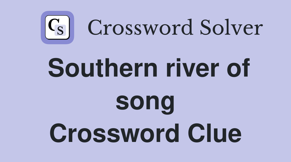 Southern river of song Crossword Clue