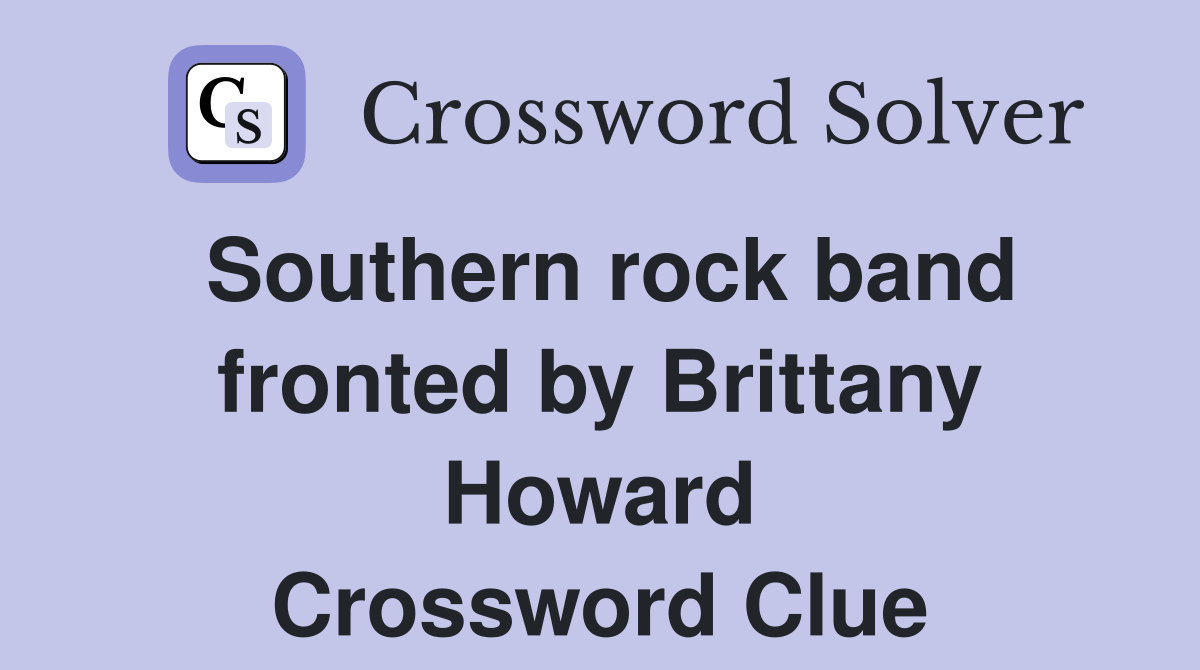 Southern rock band fronted by Brittany Howard Crossword Clue