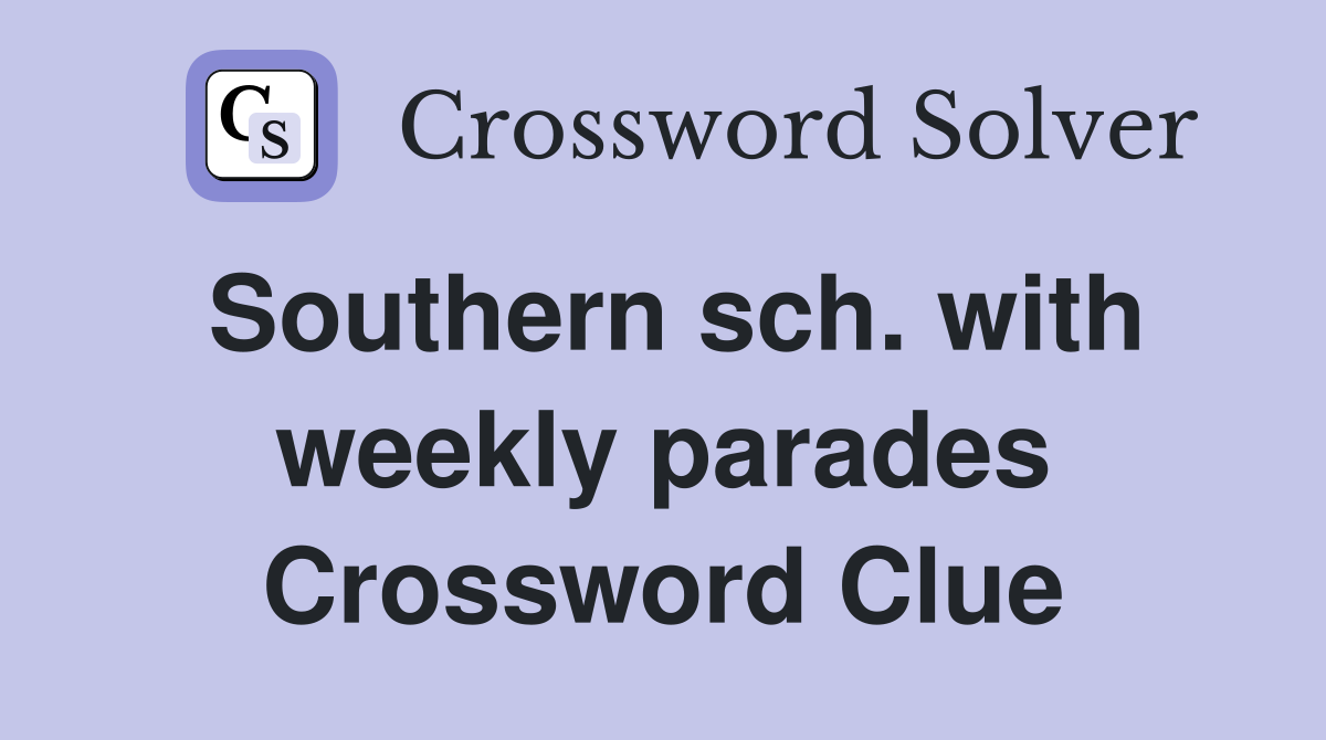 Southern sch. with weekly parades Crossword Clue