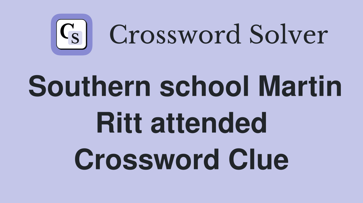 Southern school Martin Ritt attended Crossword Clue