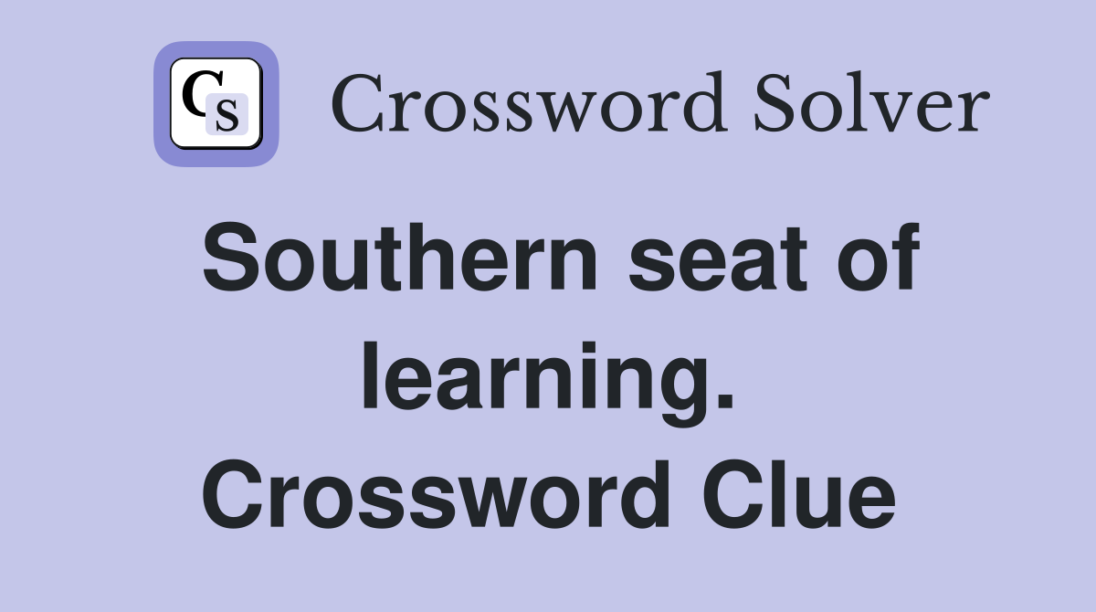 Southern seat of learning. Crossword Clue