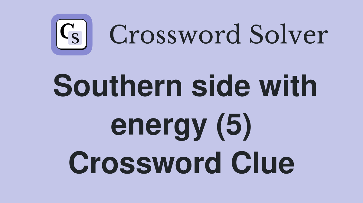 Southern side with energy (5) Crossword Clue