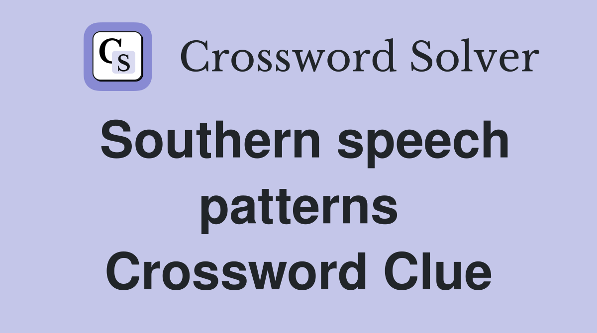 Southern speech patterns Crossword Clue