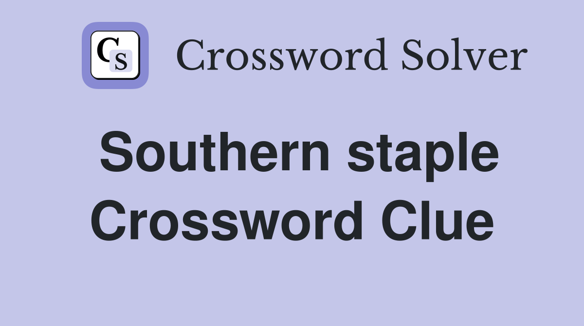 Southern staple Crossword Clue Answers Crossword Solver