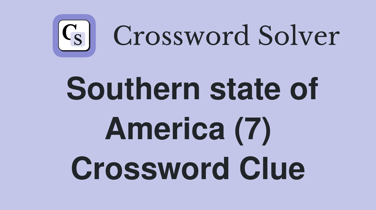 Southern state of America (7) Crossword Clue
