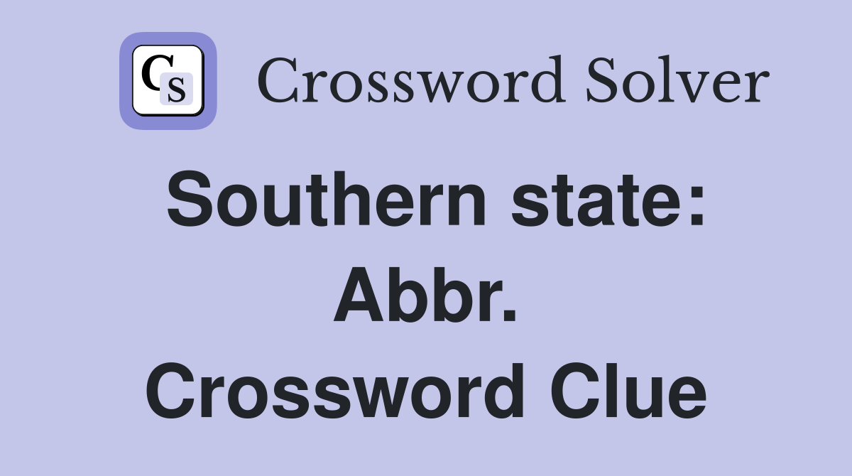 Southern state: Abbr. Crossword Clue