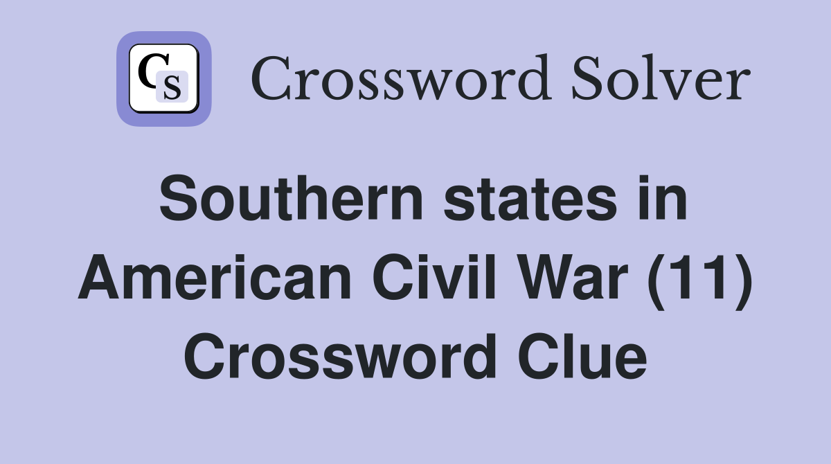 Southern states in American Civil War (11) Crossword Clue