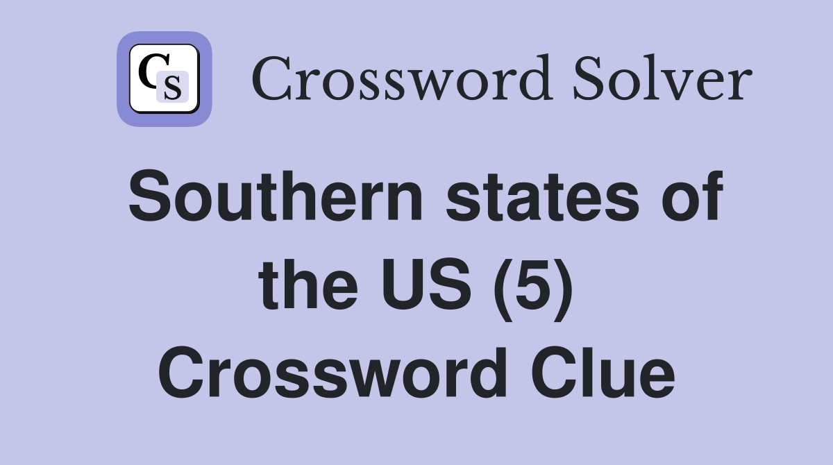 Southern states of the US (5) Crossword Clue
