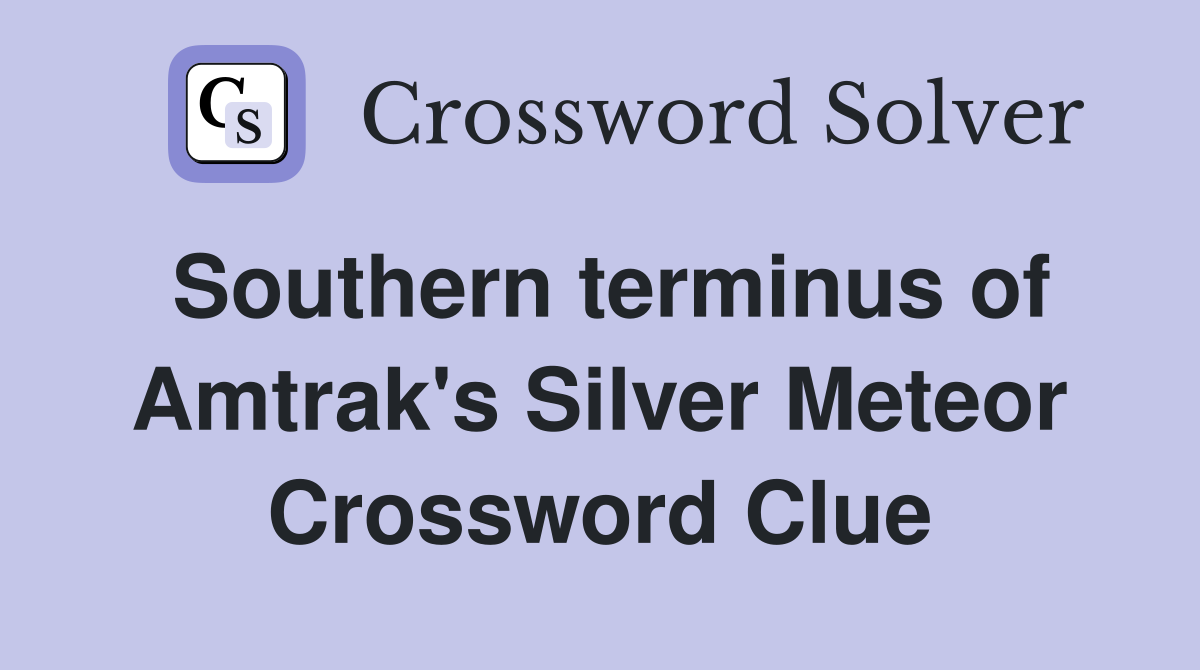 Southern terminus of Amtrak's Silver Meteor Crossword Clue