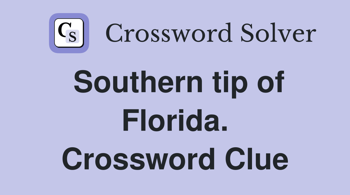 Southern tip of Florida. Crossword Clue