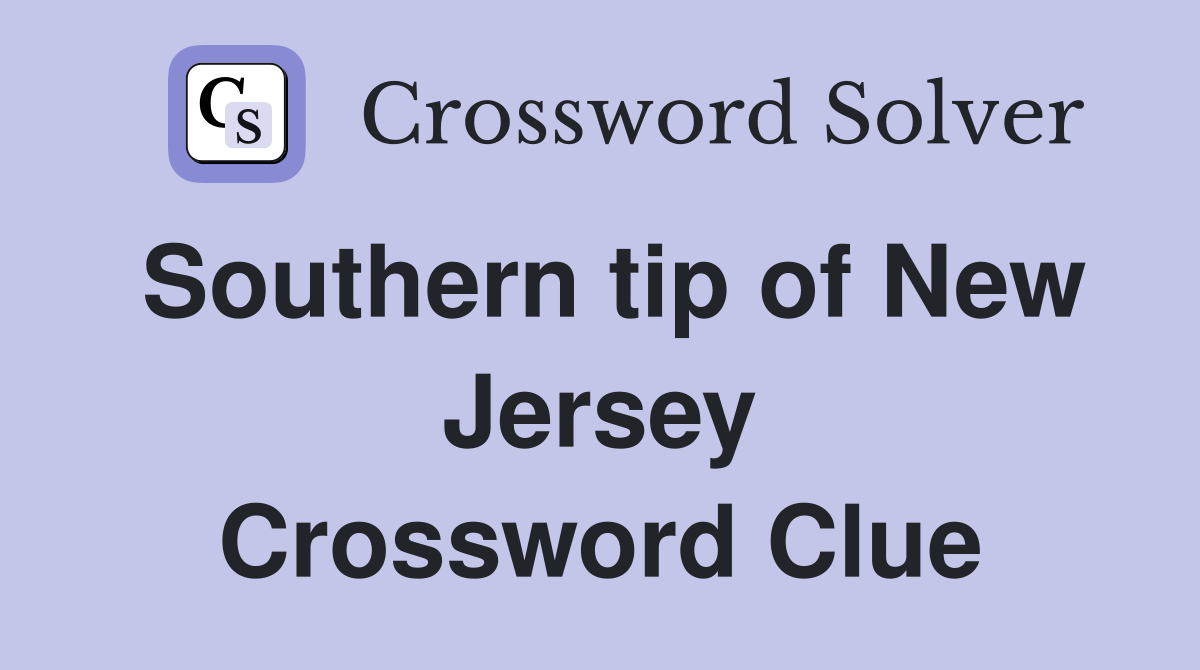 Southern tip of New Jersey Crossword Clue