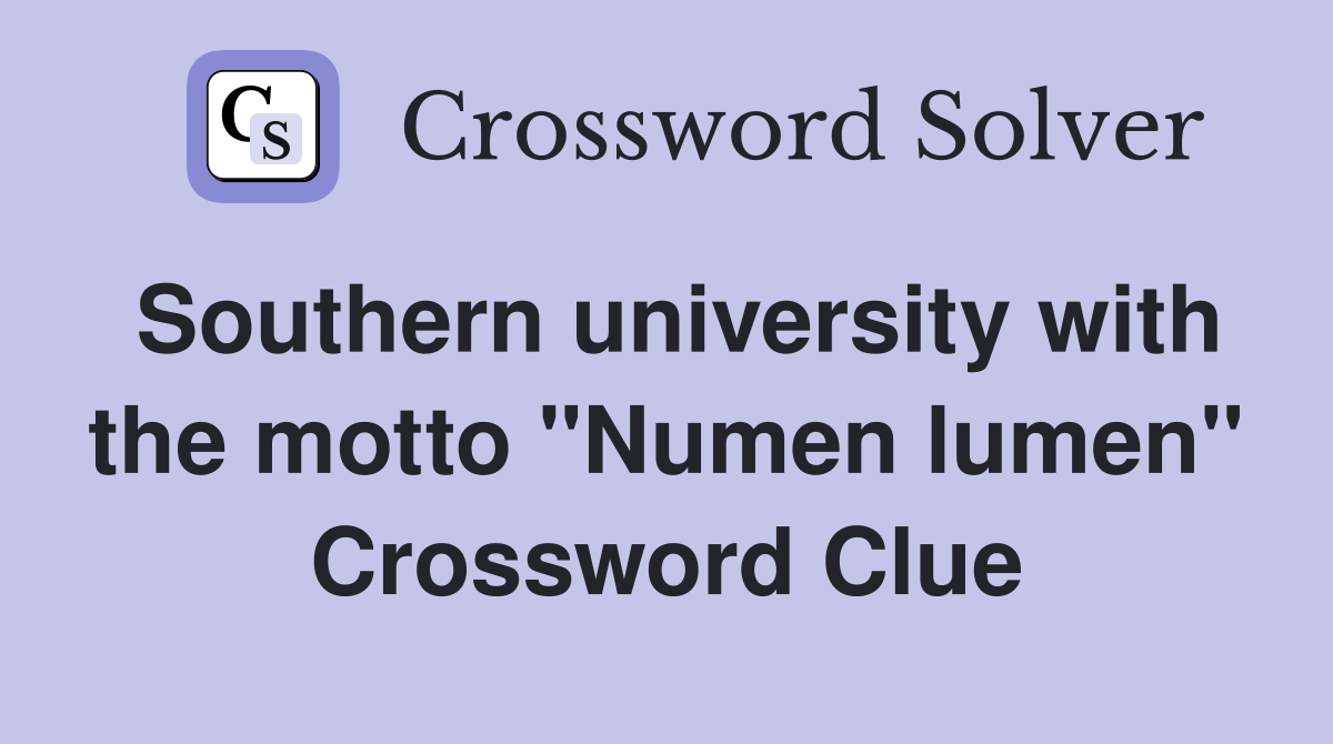 Southern university with the motto "Numen lumen" Crossword Clue