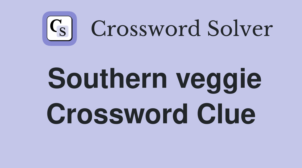 Southern veggie Crossword Clue