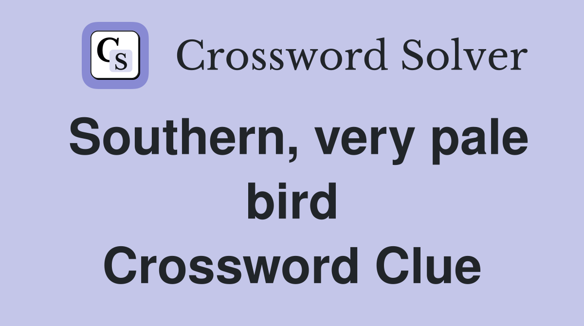 Southern, very pale bird Crossword Clue