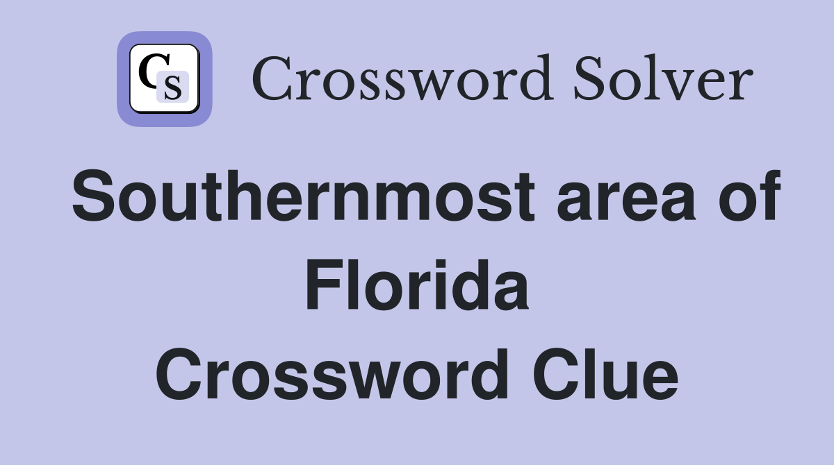 Southernmost area of Florida Crossword Clue