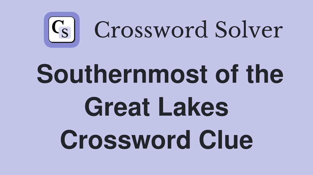 Southernmost of the Great Lakes Crossword Clue