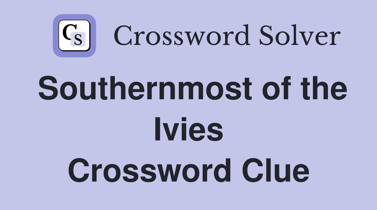 Southernmost of the Ivies Crossword Clue