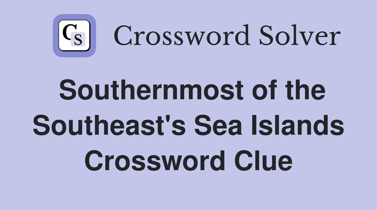 Southernmost of the Southeast's Sea Islands Crossword Clue