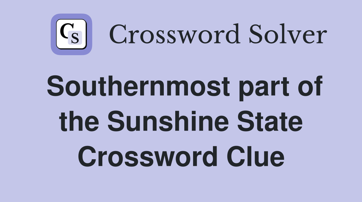 Southernmost part of the Sunshine State Crossword Clue