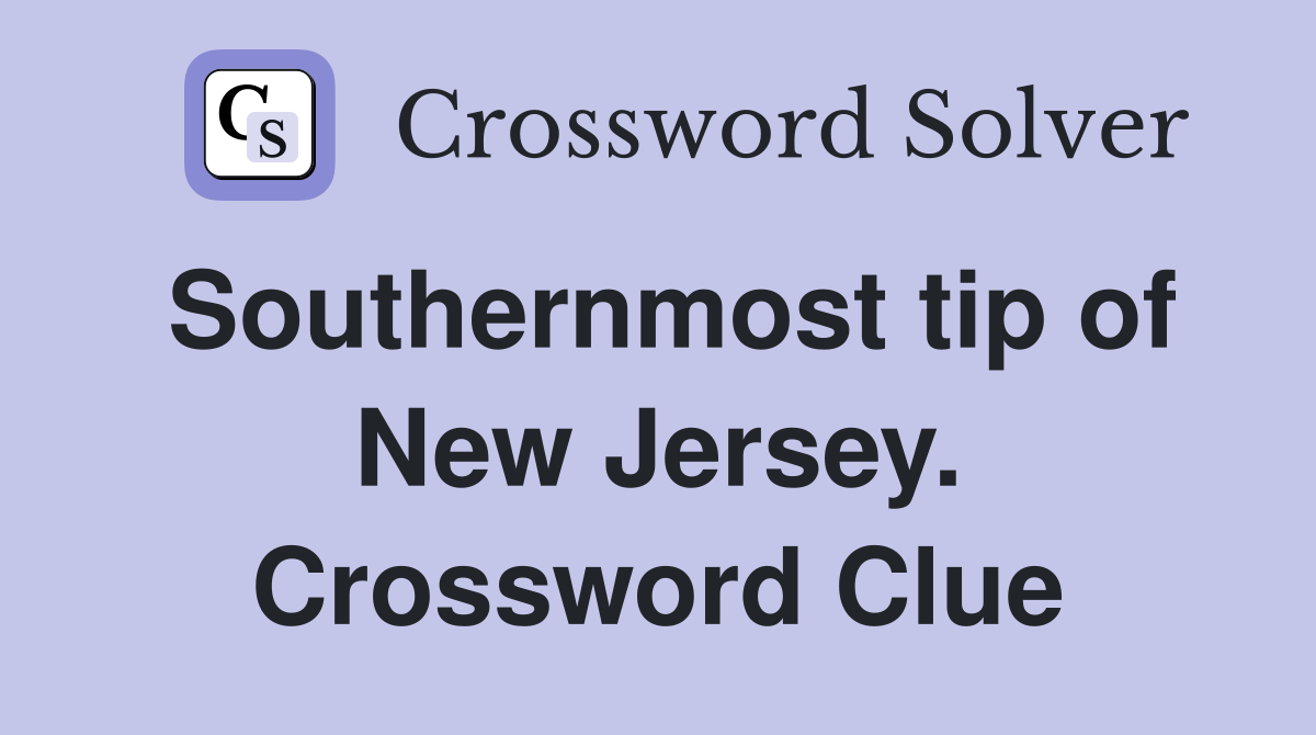 Southernmost tip of New Jersey. Crossword Clue