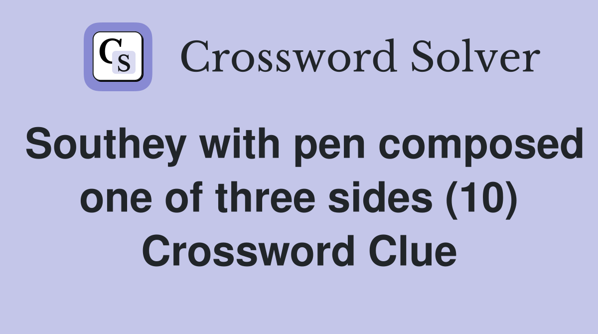 Southey with pen composed one of three sides (10) Crossword Clue
