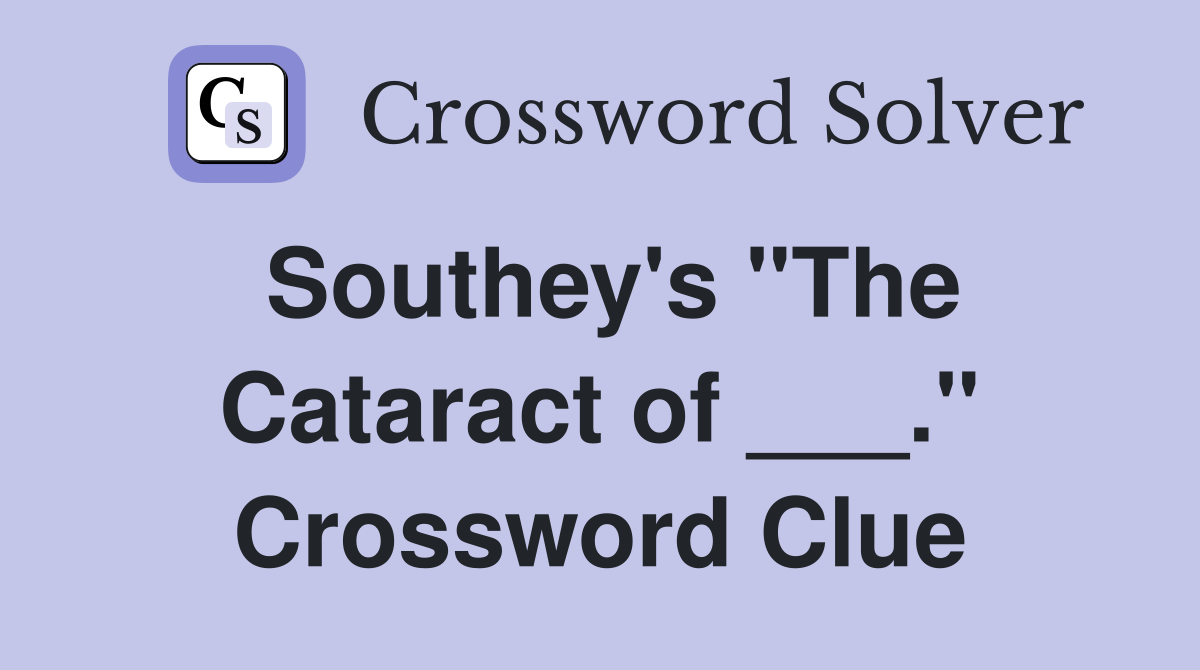Southey's "The Cataract of ___." Crossword Clue