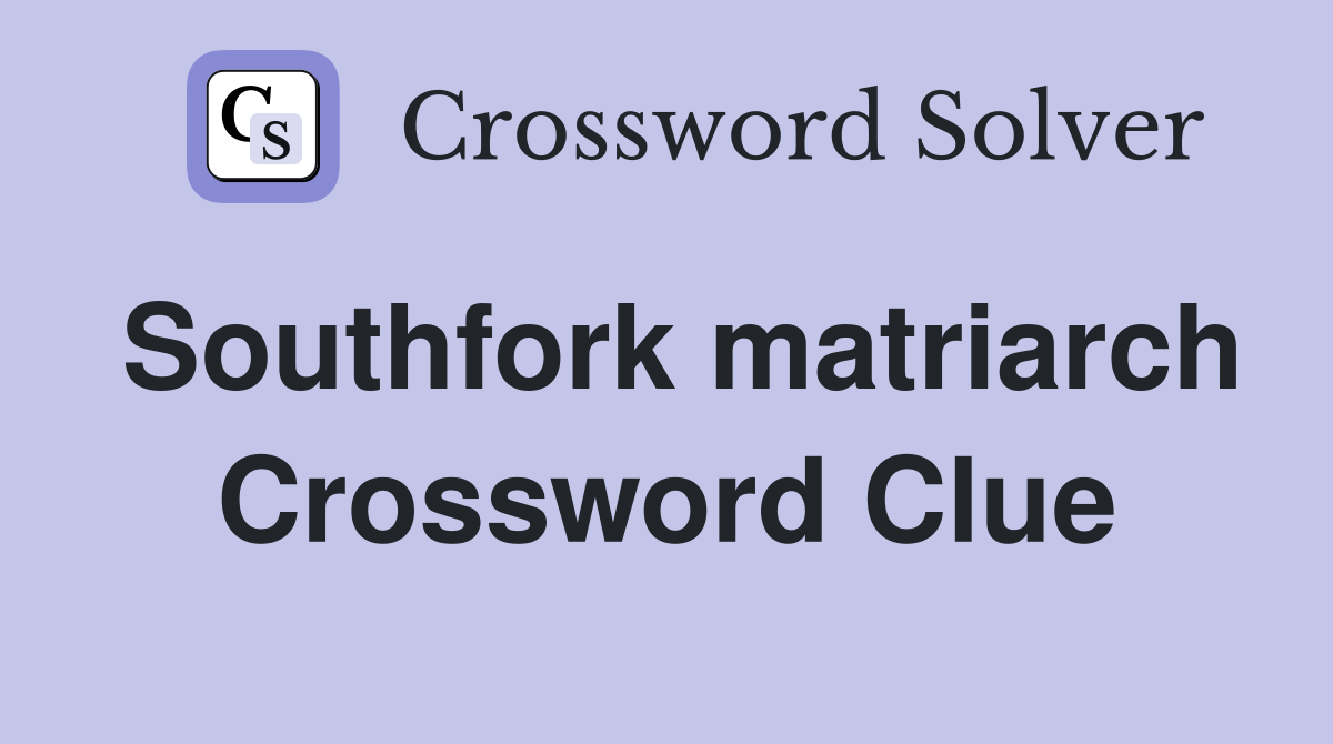 Southfork matriarch Crossword Clue