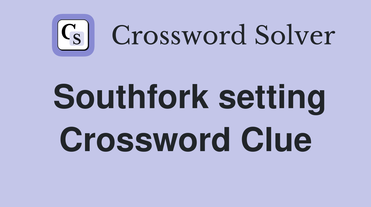 Southfork setting Crossword Clue
