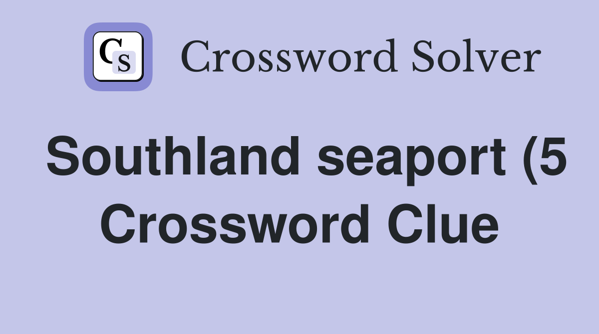 Southland seaport (5) Crossword Clue Answers Crossword Solver Southland seaport (5) Crossword Clue Answers Crossword Solver
