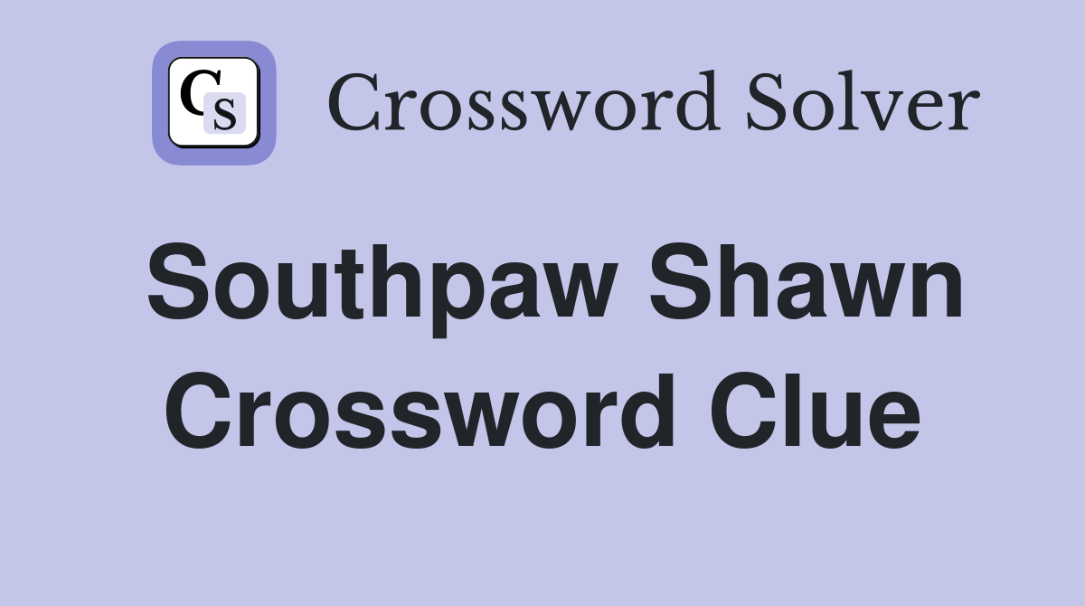 Southpaw Shawn Crossword Clue