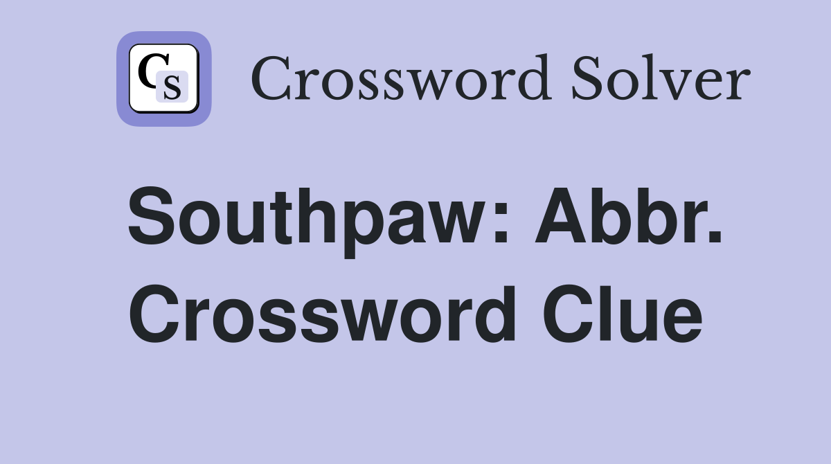 Southpaw: Abbr. Crossword Clue