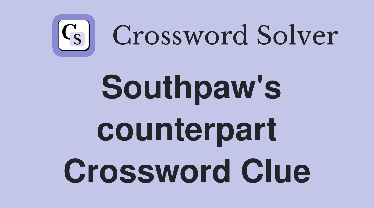 Southpaw's counterpart Crossword Clue