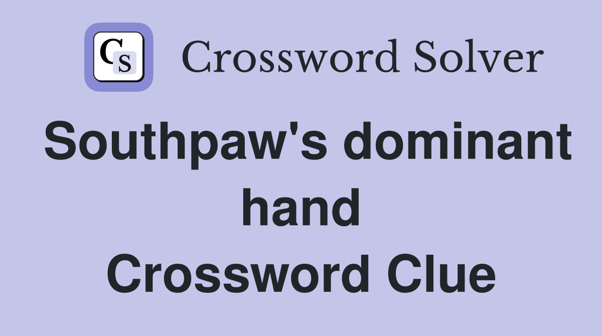 Southpaw's dominant hand Crossword Clue