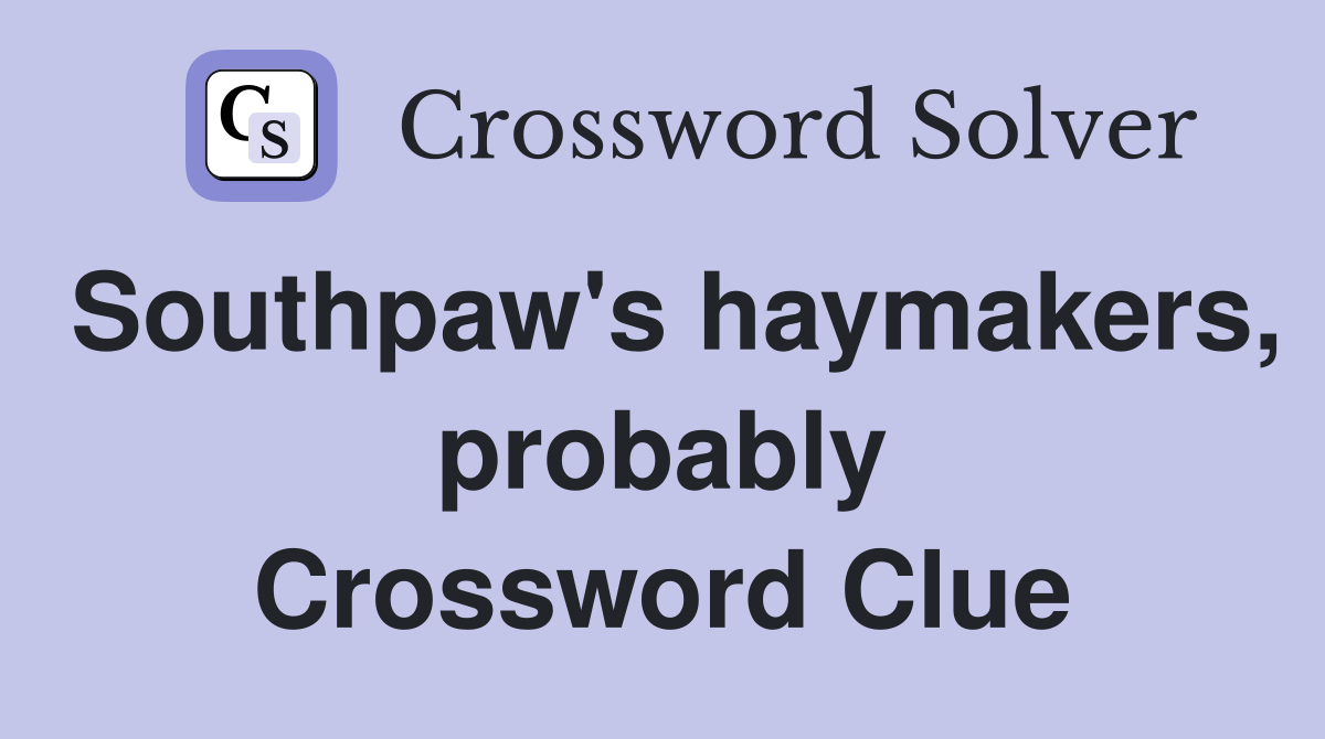 Southpaw's haymakers, probably Crossword Clue