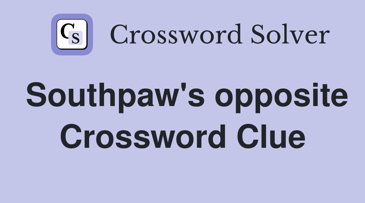Southpaw's opposite Crossword Clue