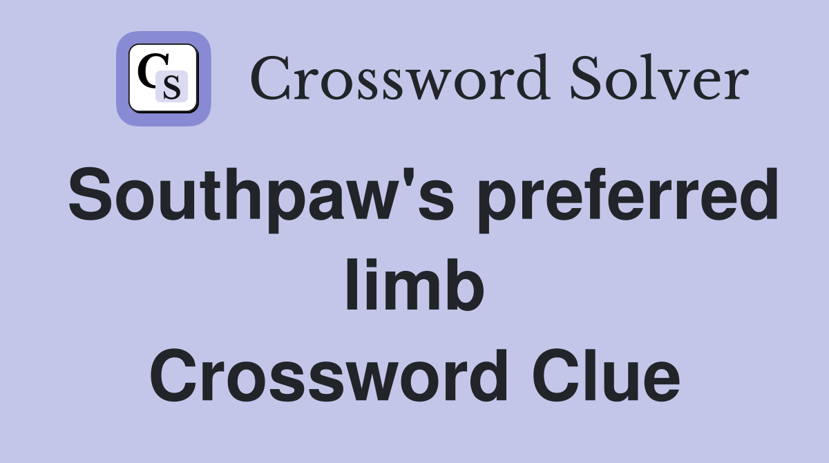 Southpaw's preferred limb Crossword Clue