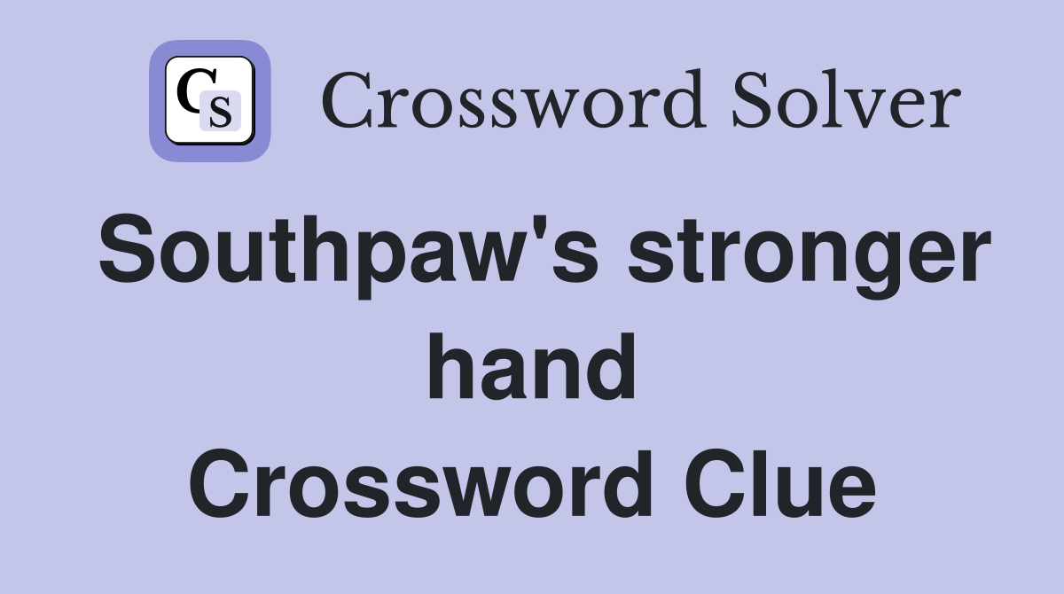 Southpaw's stronger hand Crossword Clue