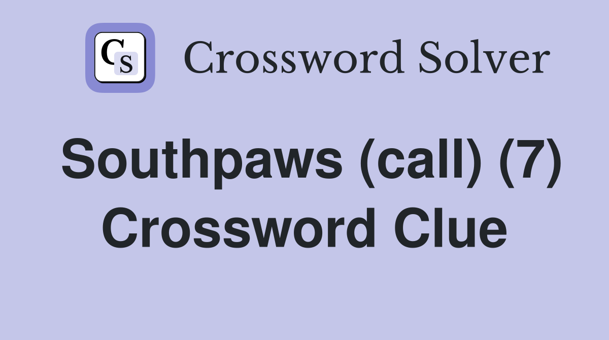 Southpaws (call) (7) Crossword Clue
