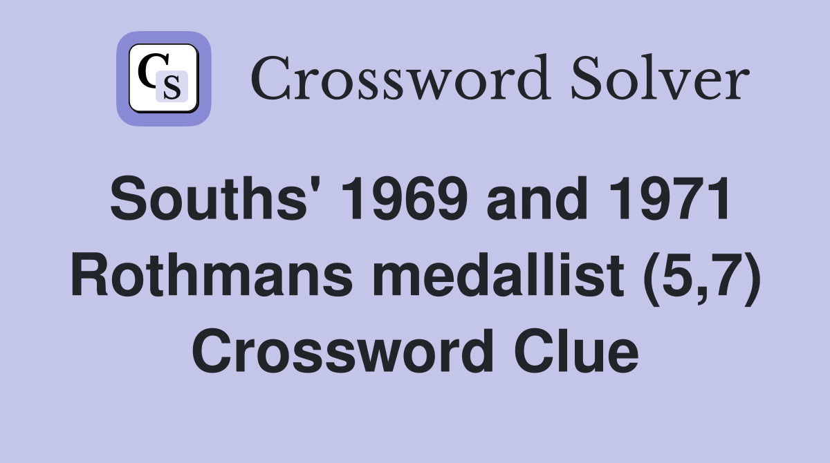 Souths' 1969 and 1971 Rothmans medallist (5,7) Crossword Clue