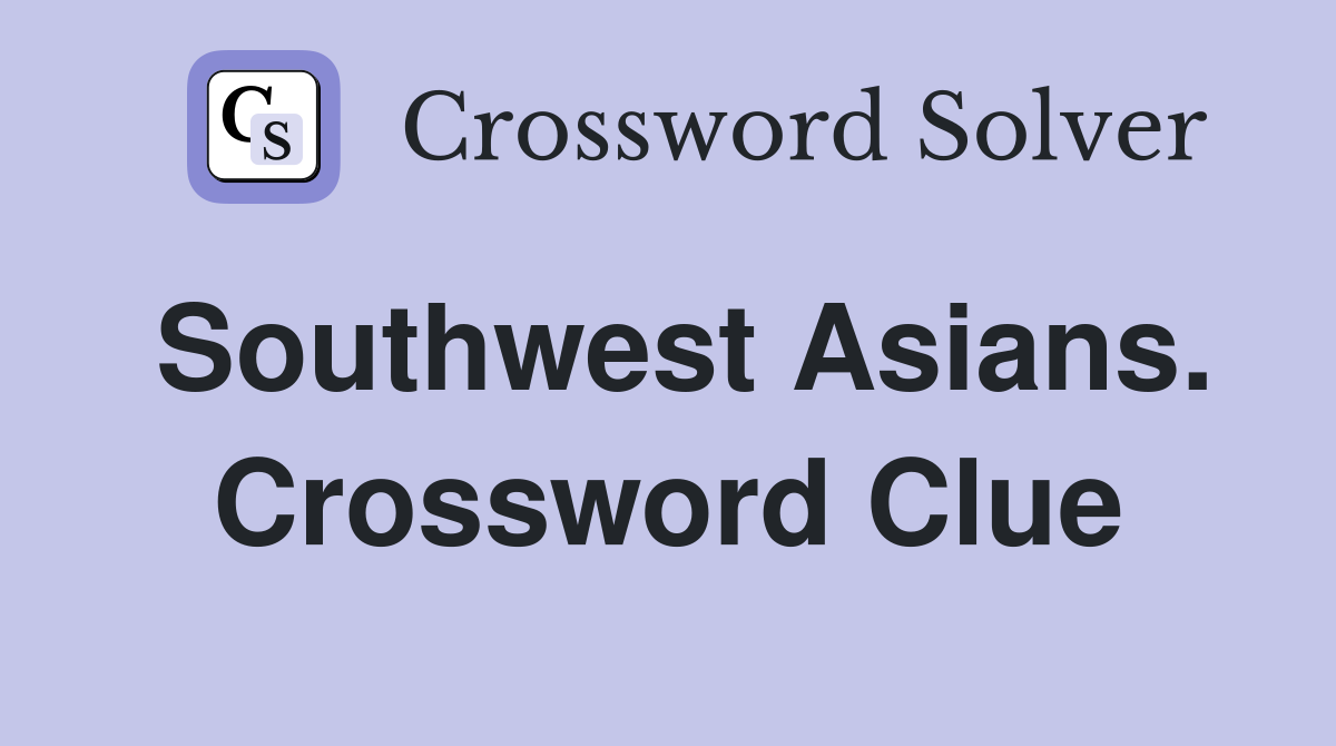 Southwest Asians. Crossword Clue